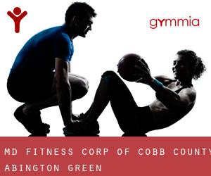 Md Fitness Corp Of Cobb County (Abington Green)